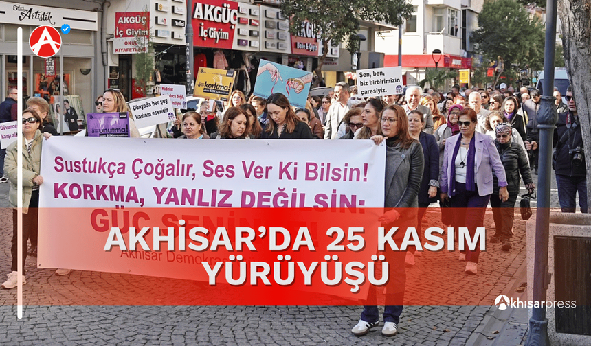 Akhisar’da 25 Kasım Yürüyüşü: Demokrasi Güçleri’nden Şiddete Karşı Ortak Ses