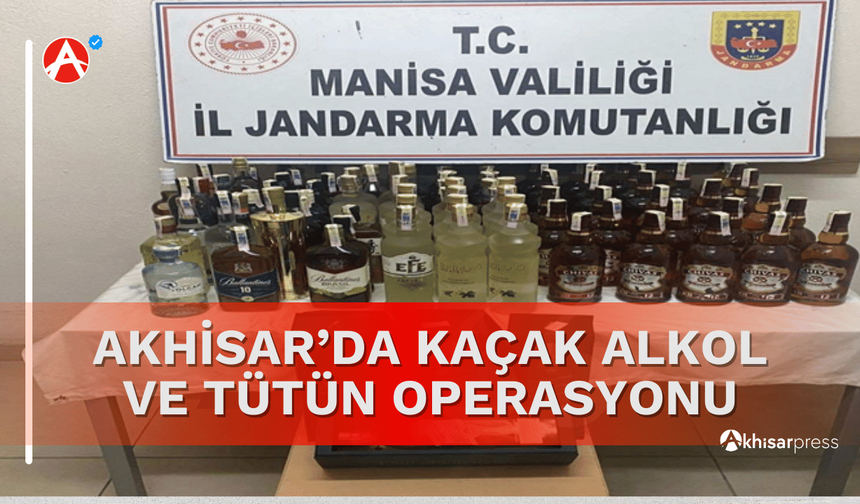 Akhisar’da Kaçak Alkol ve Tütün Operasyonu