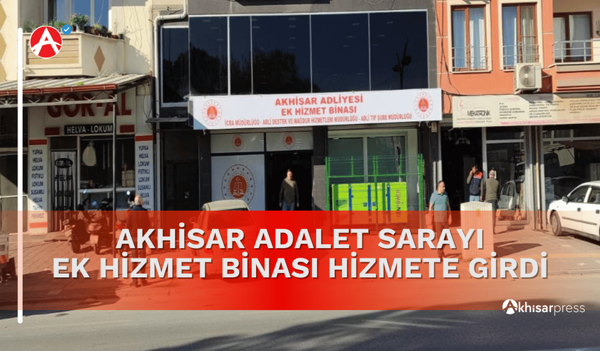 Akhisar Adalet Sarayı Ek Hizmet Binası Hizmete Girdi