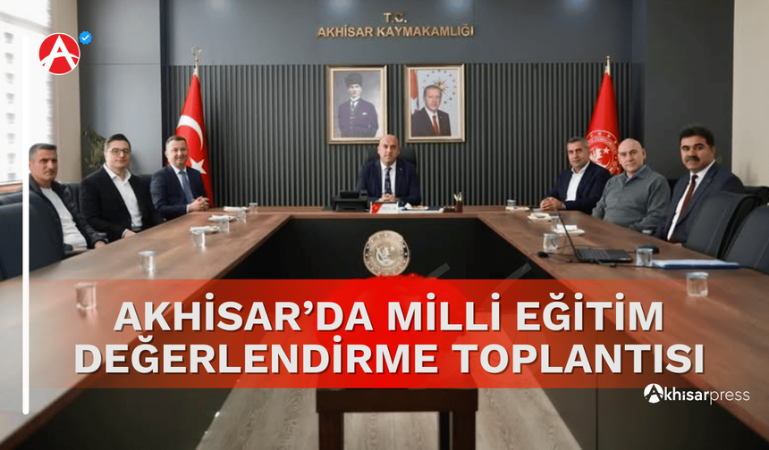Akhisar’da Milli Eğitim Değerlendirme Toplantısı