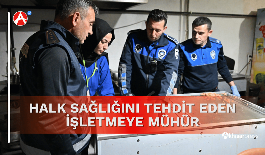 Halk Sağlığını Tehdit Eden İşletmeye Mühür