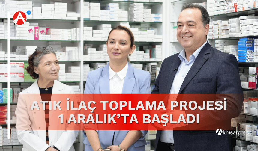 Atık İlaç Toplama Projesi 1 Aralık’ta Başladı