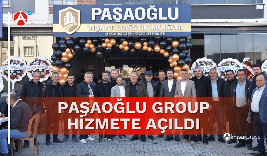 Paşaoğlu Group Hizmete Açıldı
