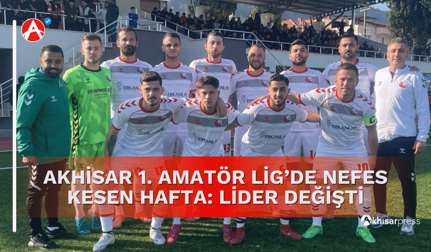 Akhisar 1. Amatör Lig’de Nefes Kesen Hafta: Lider Değişti