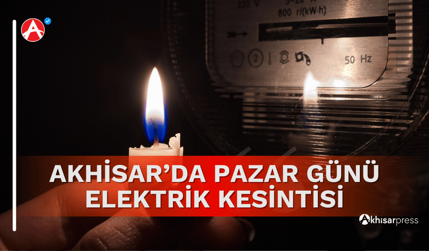 Akhisar’da 28 Aralık Pazar Günü Elektrik Kesintisi