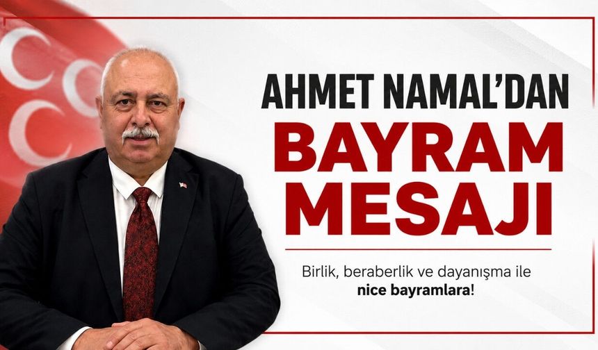 MHP Akhisar İlçe Başkanı Ahmet Namal’dan Kurban Bayramı Mesajı