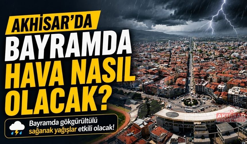 Akhisar’da Kurban Bayramında Hava Nasıl Olacak?