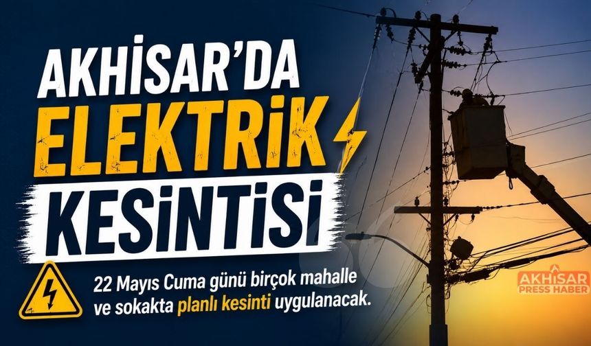 Akhisar’da Cuma Günü Planlı Elektrik Kesintisi Uygulanacak