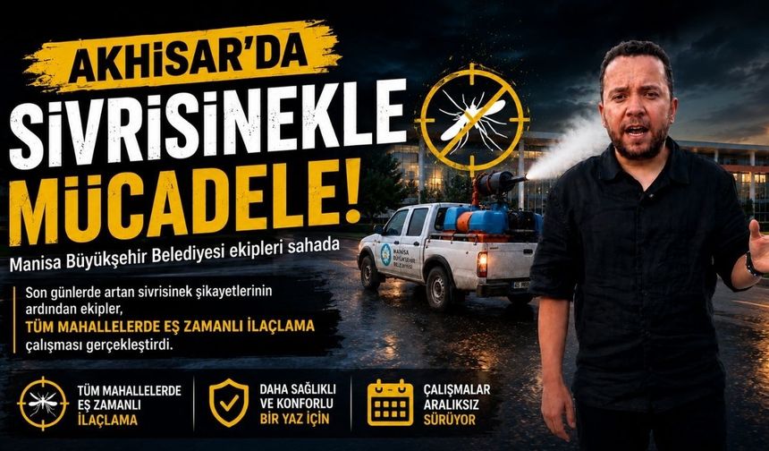 Akhisar’da Sivrisineklere Karşı Kapsamlı Mücadele