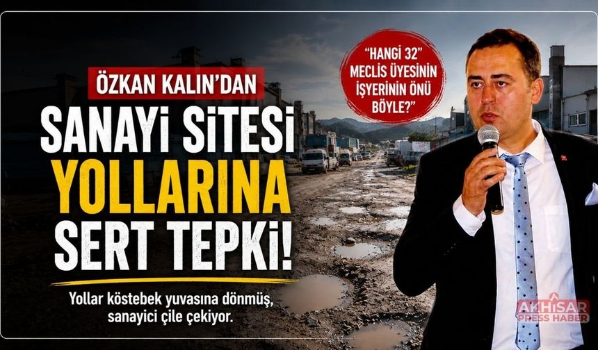 ATSO Meclis Başkanı Özkan Kalın’dan Sanayi Sitesi Yollarına Tepki