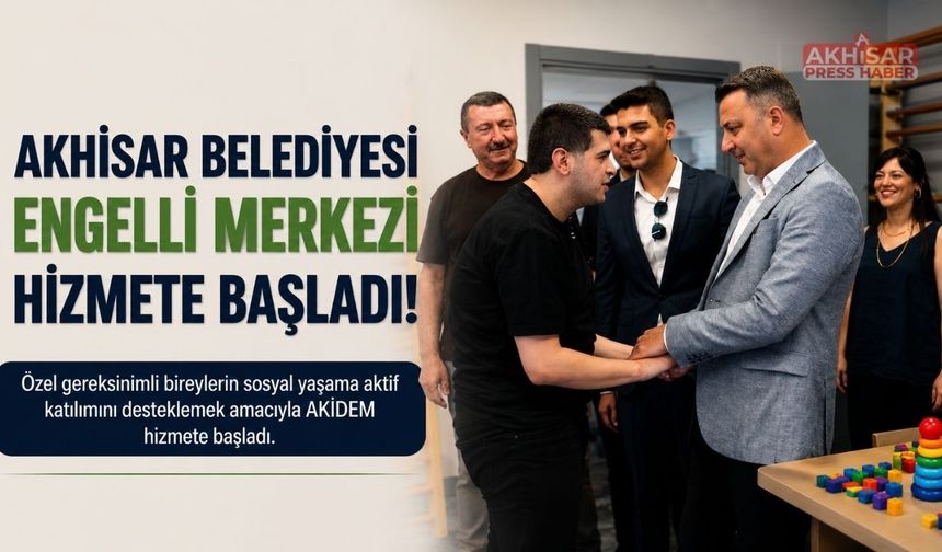Akhisar Belediyesi Engelli Merkezi Hizmete Başladı