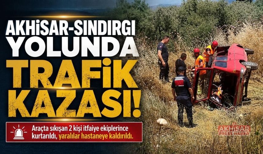 Akhisar - Sındırgı yolu üzeri trafik kazası: 2 kişi yaralandı!