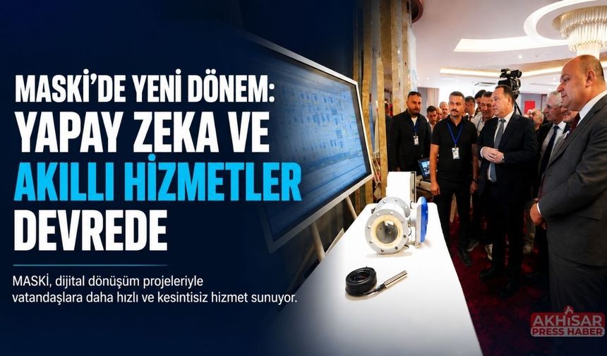 MASKİ’de Yeni Dönem: Yapay Zeka ve Akıllı Hizmetler Devrede