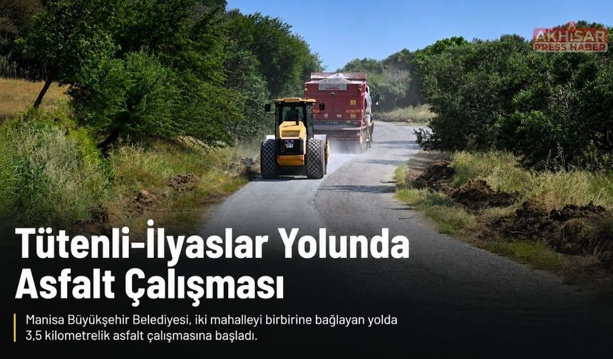 Tütenli ile İlyaslar Arasındaki Yolda Asfalt Çalışmaları Başladı