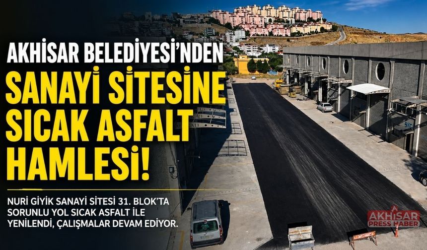 Akhisar Belediyesi'nden Sanayi Sitesine Sıcak Asfalt Hamlesi