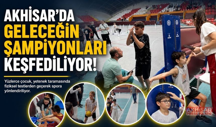 Akhisar'da geleceğin şampiyonları keşfediliyor