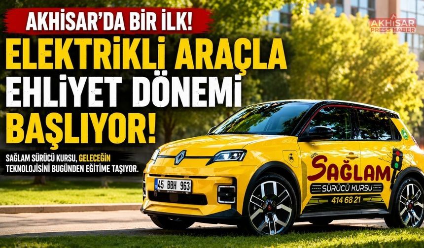 Akhisar’da Bir İlk: Elektrikli Araçla Ehliyet Eğitimi Başlıyor