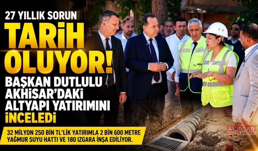 Akhisar’da 27 Yıllık Altyapı Sorunu Tarih Oluyor