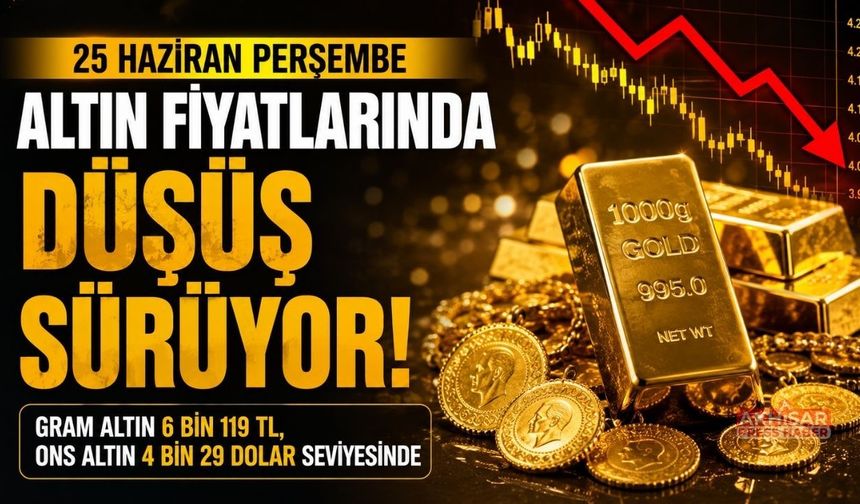 25 Haziran Perşembe güncel altın piyasasında son durum