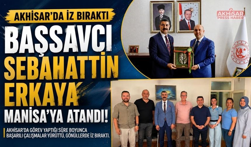 Akhisar'da İz Bırakan Başsavcı Sebahattin Erkaya Manisa'ya Uğurlandı