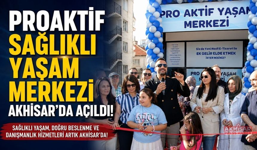 Proaktif Sağlıklı Yaşam Merkezi Akhisar'da Kapılarını Açtı