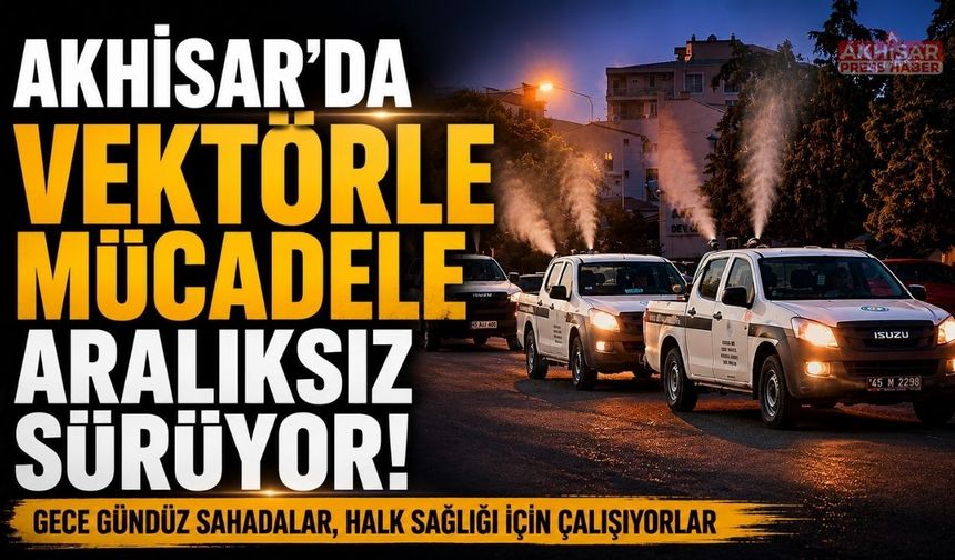 Akhisar'da vektörle mücadeleyi aralıksız sürdürüyor