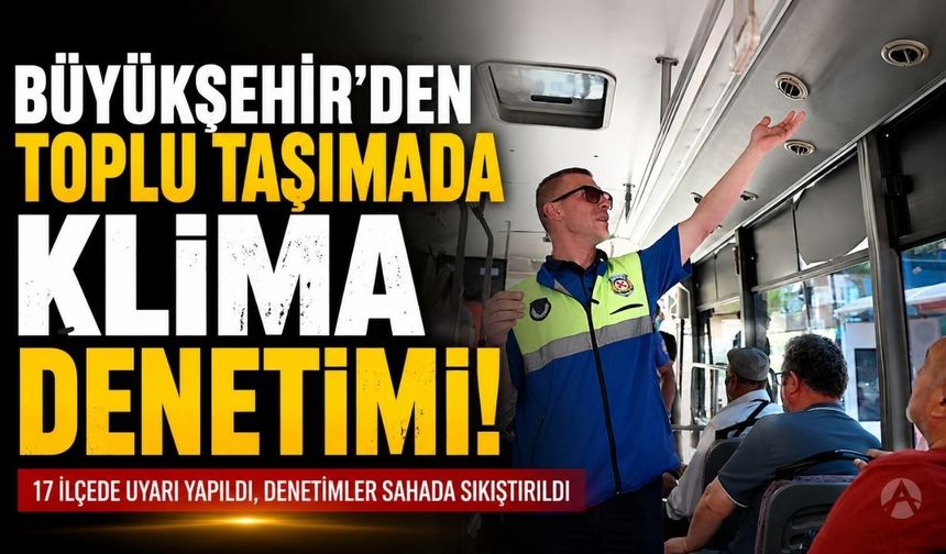 Büyükşehir'den Toplu Taşımada Klima Denetimi