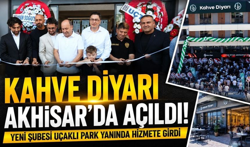 Kahve Diyarı Akhisar'a Yeni Şubesini Hizmete Açtı