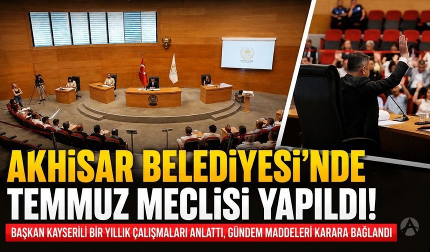 Akhisar Belediye Meclisi Temmuz Ayı Toplantısı Yapıldı