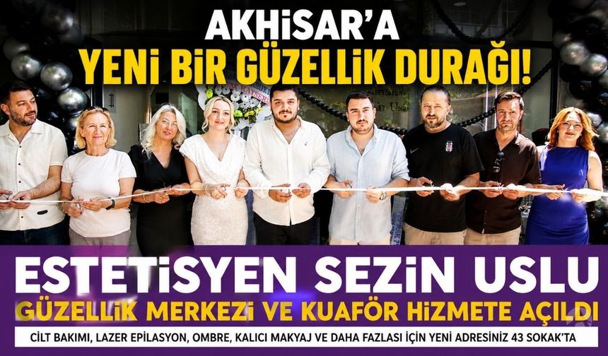 Sezin Uslu Güzellik Merkezi Akhisar'da Hizmete Açıldı