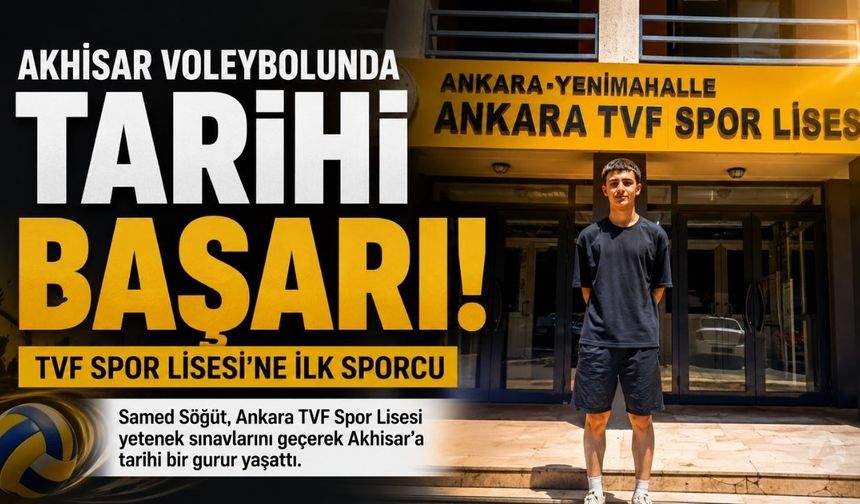 Akhisar Voleybolunda Tarihi Başarı! TVF Spor Lisesi'ne İlk Sporcu