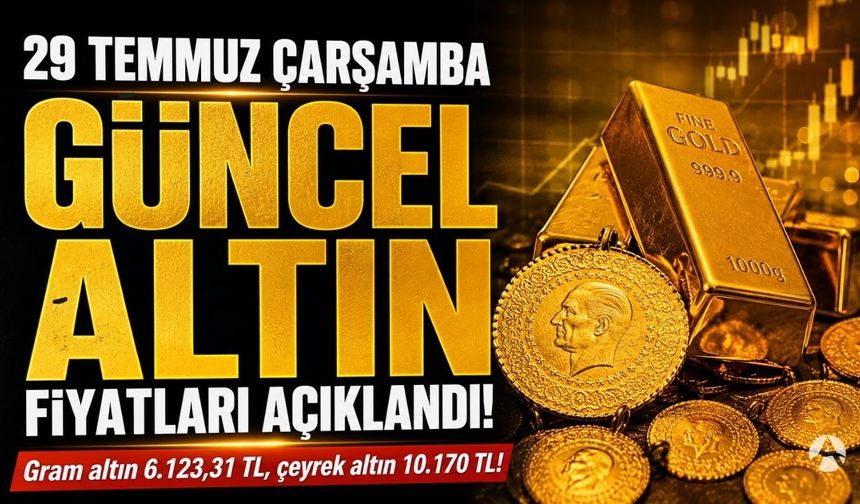 29 Temmuz Çarşamba Güncel Altın Fiyatları