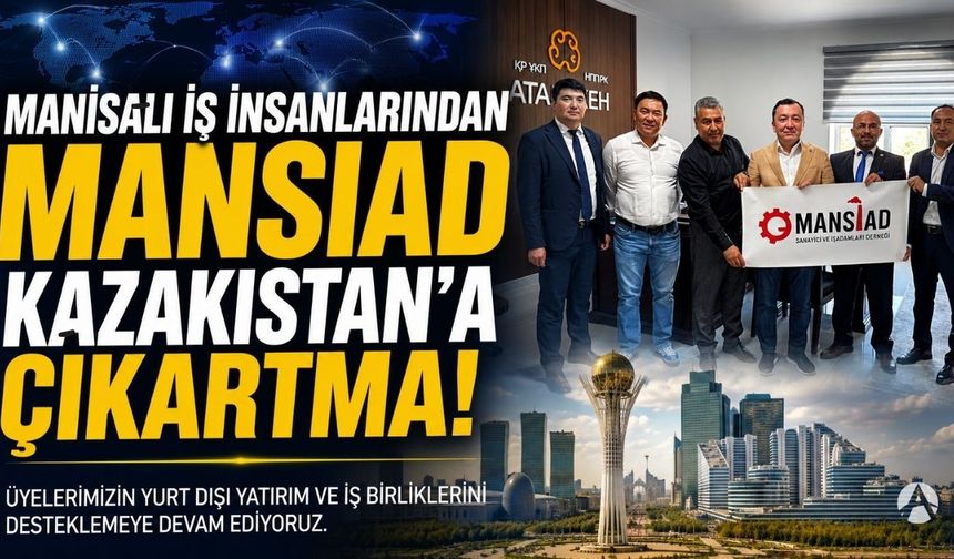 Manisalı iş insanlarından Kazakistan atağı