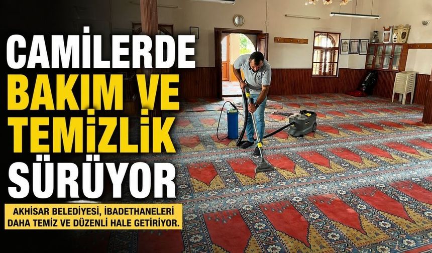Akhisar’da camilerde bakım ve temizlik çalışmaları sürüyor