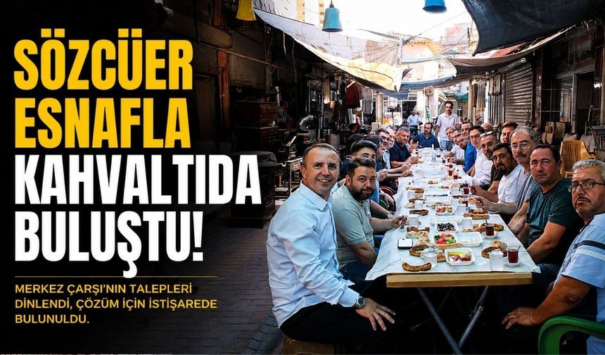 Sözcüer, Merkez Çarşı Esnafıyla Kahvaltıda Buluştu