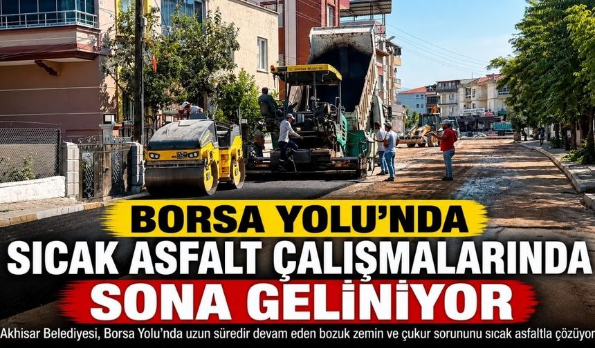 Borsa Yolu’nda Sıcak Asfalt Çalışmalarında Sona Geliniyor