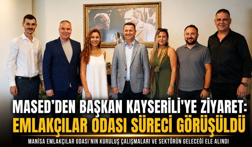 MASED’den Başkan Kayserili’ye Ziyaret: Emlakçılar Odası Süreci Görüşüldü