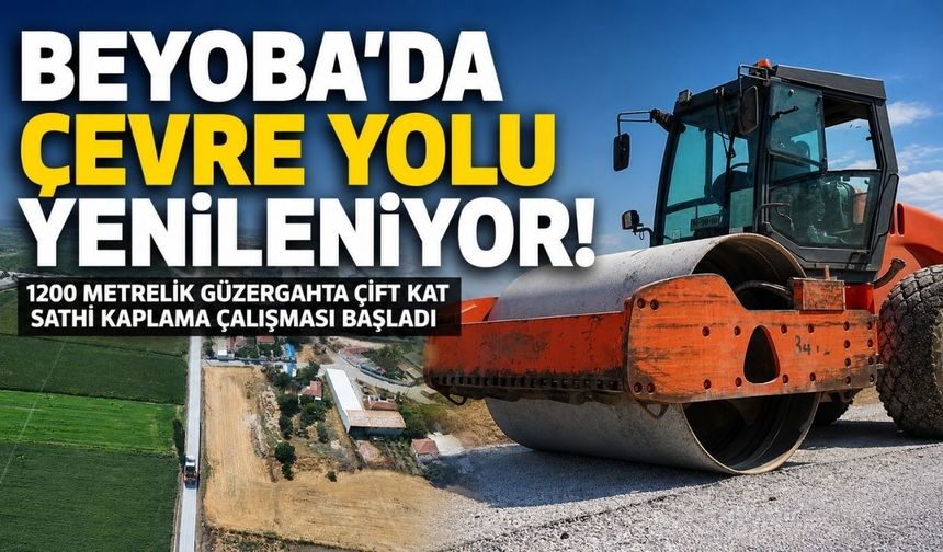 Beyoba’da 1200 Metrelik Çevre Yolu Yenileniyor
