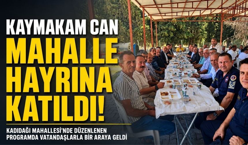 Kaymakam Can, Kadıdağı Mahallesi’ndeki Hayır Programına Katıldı