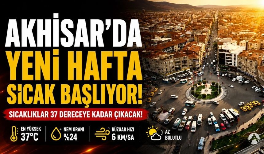 Akhisar'da sıcak hava etkisini sürdürüyor! İşte 5 günlük hava durumu