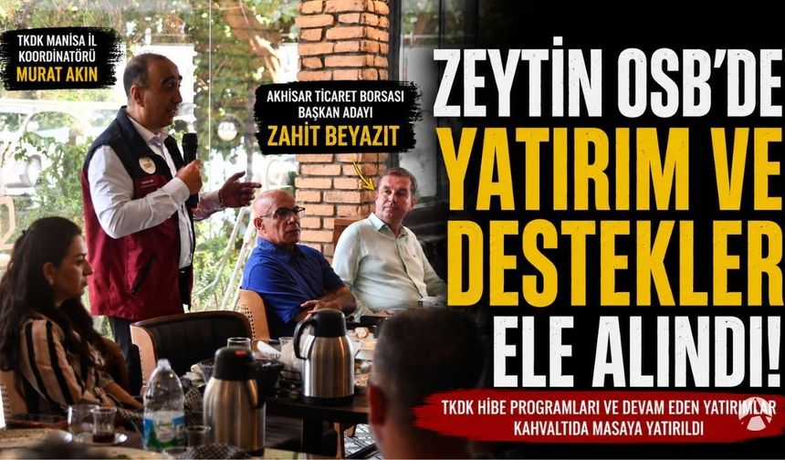 Akhisar Zeytin İhtisas OSB’de yatırım ve TKDK destekleri konuşuldu