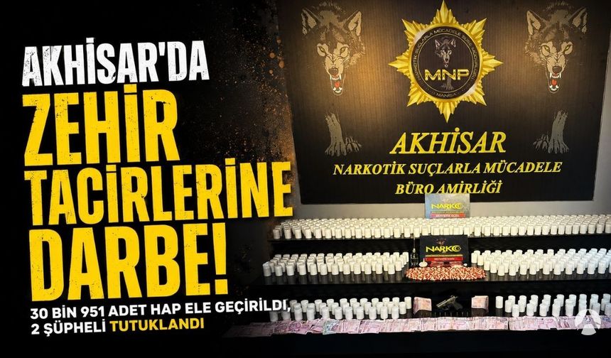 Akhisar’da operasyon!: 30 bin 951 sentetik ecza ele geçirildi