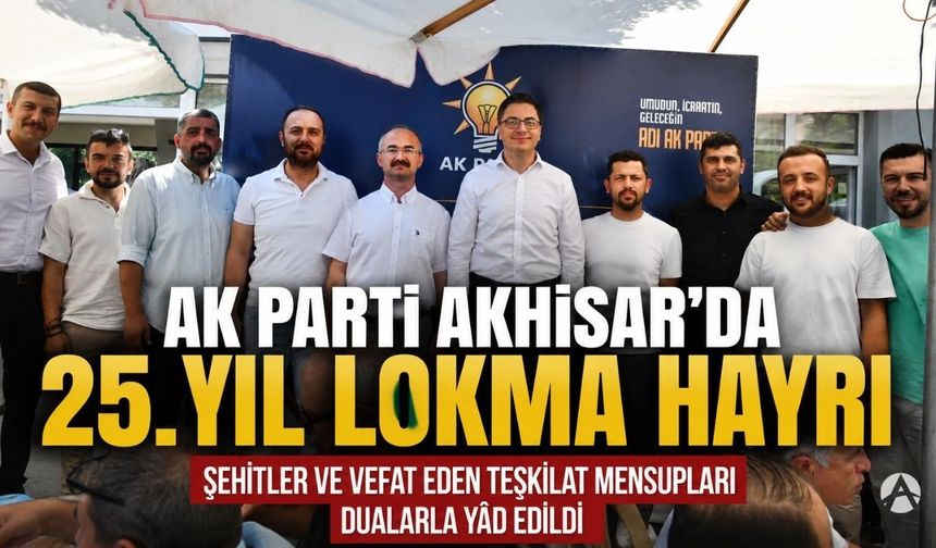 AK Parti’nin 25. Kuruluş Yıl Dönümünde Akhisar’da Lokma Hayrı