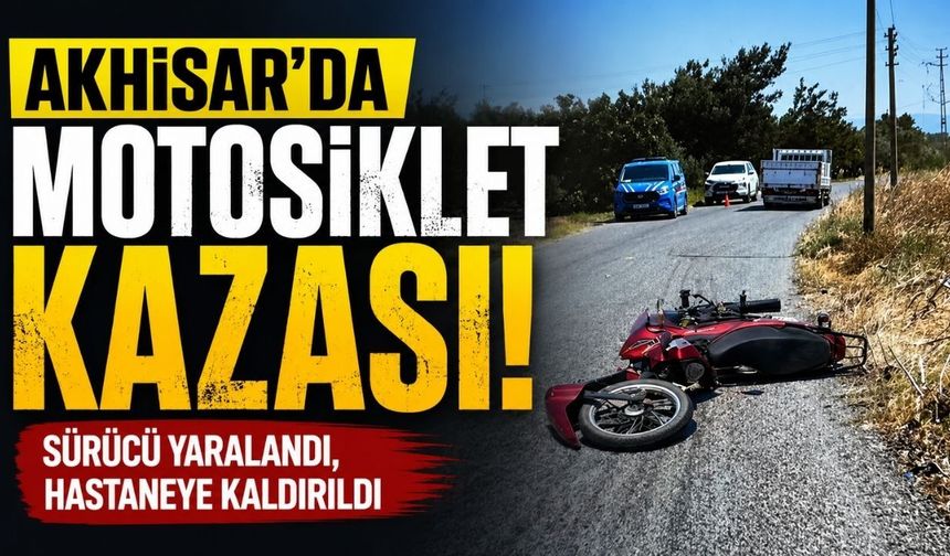 Akhisar’da Motosiklet Kazası: Sürücü Yaralandı