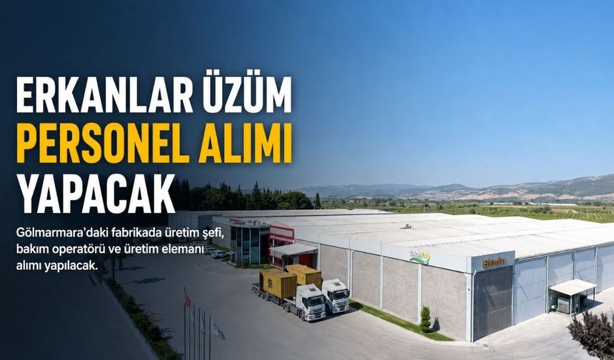 Erkanlar Üzüm’den Personel Alımı: 3 Farklı Pozisyonda İş İmkânı