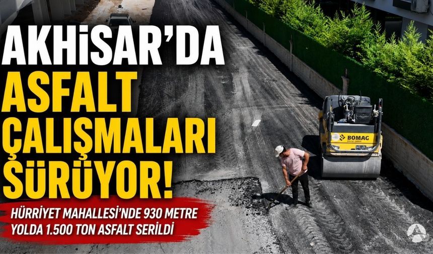 Hürriyet Mahallesi’nde 1.500 Ton Asfalt Seriliyor