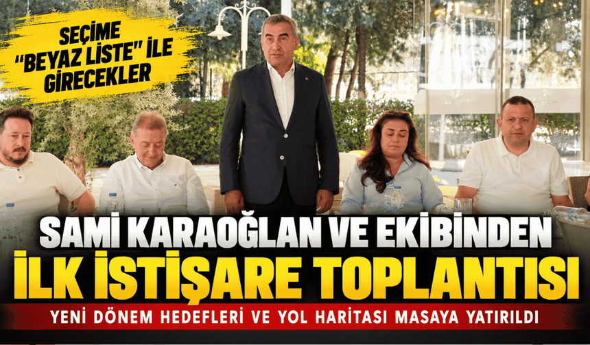 Sami Karaoğlan ve Ekibinden İlk İstişare Toplantısı