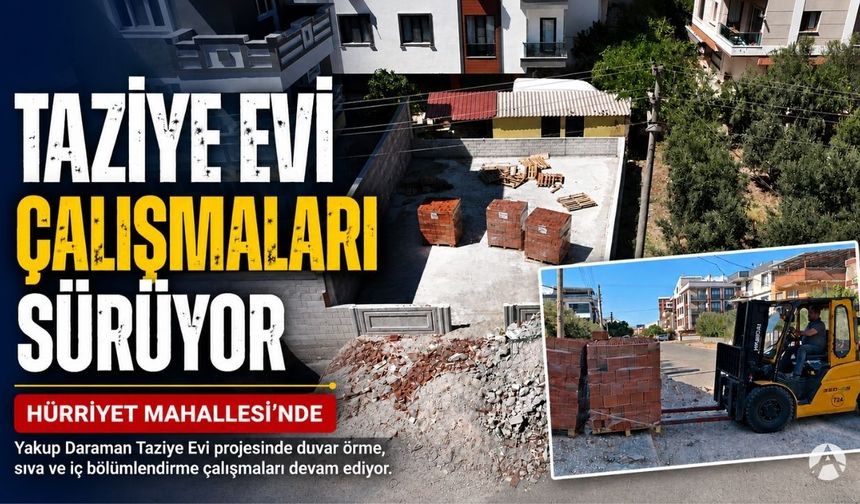 Hürriyet Mahallesi’ndeki Yakup Daraman Taziye Evi’nde Çalışmalar Sürüyor
