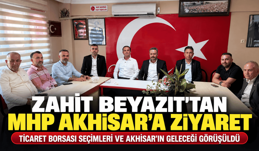 Zahit Beyazıt’tan MHP Akhisar İlçe Başkanı İsa Kayhan’a Ziyaret