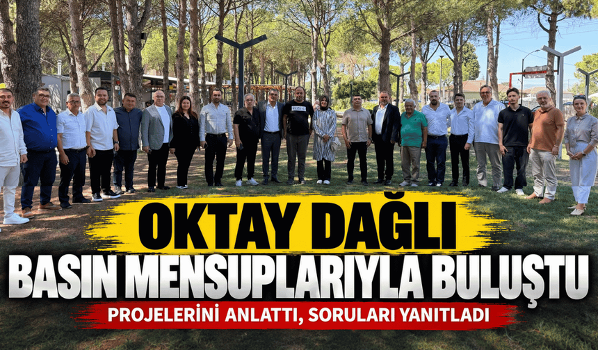 Oktay Dağlı Basın Mensuplarıyla Buluştu, Projelerini Anlattı
